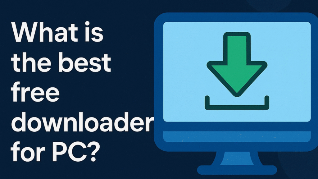 What is the best free downloader for PC